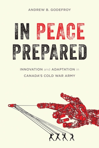 In Peace Prepared: Innovation and Adaptation in Canada’s Cold War Army