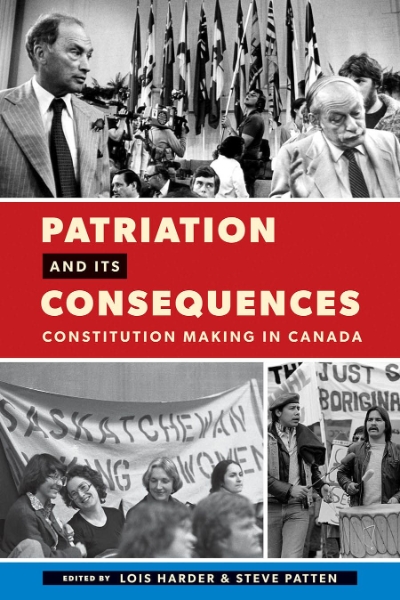 Patriation and Its Consequences: Constitution Making in Canada