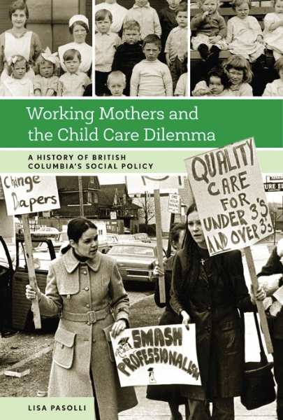 Working Mothers and the Child Care Dilemma: A History of British Columbia’s Social Policy