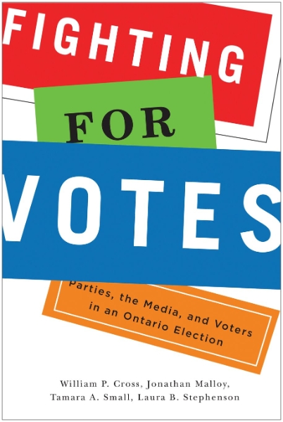 Fighting for Votes: Parties, the Media, and Voters in an Ontario Election