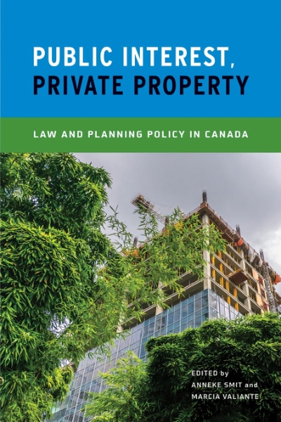 Public Interest, Private Property: Law and Planning Policy in Canada