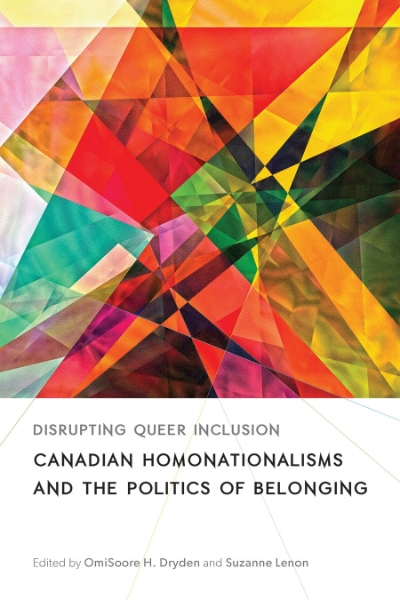 Disrupting Queer Inclusion: Canadian Homonationalisms and the Politics of Belonging