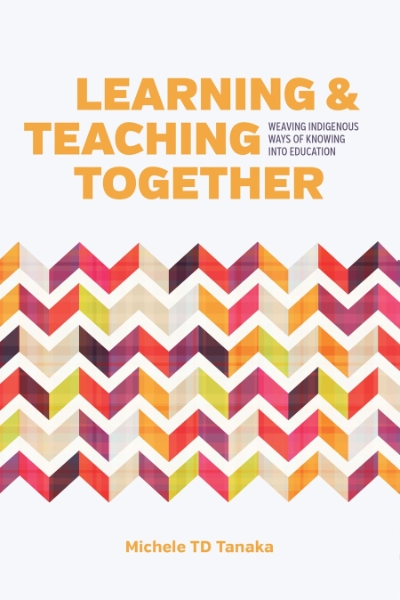 Learning and Teaching Together: Weaving Indigenous Ways of Knowing into Education