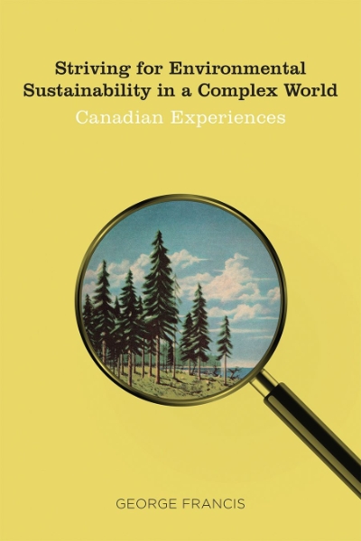 Striving for Environmental Sustainability in a Complex World: Canadian Experiences