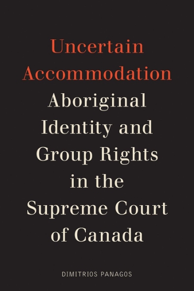 Uncertain Accommodation: Aboriginal Identity and Group Rights in the Supreme Court of Canada