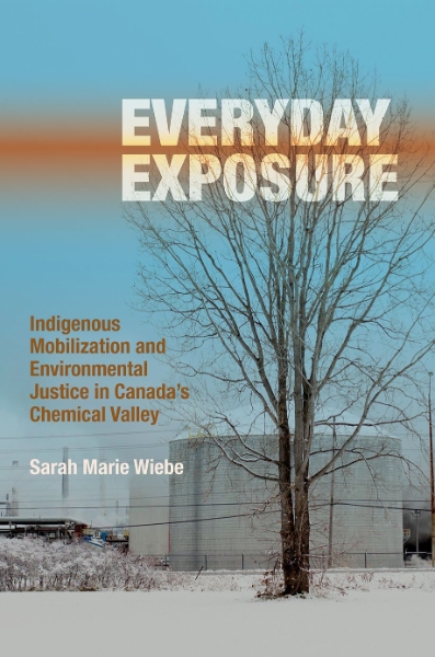Everyday Exposure: Indigenous Mobilization and Environmental Justice in Canada’s Chemical Valley