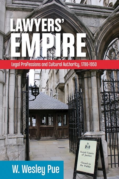 Lawyers’ Empire: Legal Professions and Cultural Authority, 1780-1950