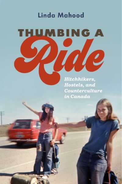 Thumbing a Ride: Hitchhikers, Hostels, and Counterculture in Canada