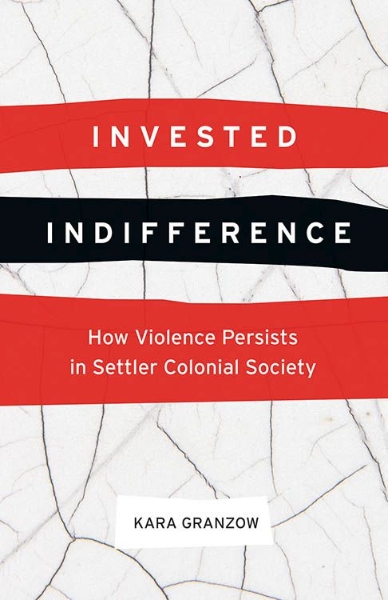 Invested Indifference: How Violence Persists in Settler Colonial Society