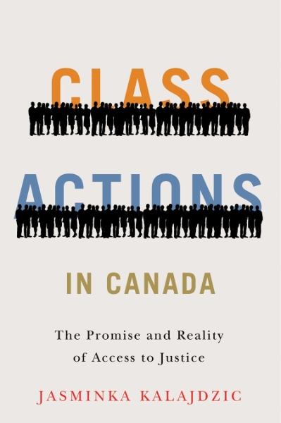 Class Actions in Canada: The Promise and Reality of Access to Justice