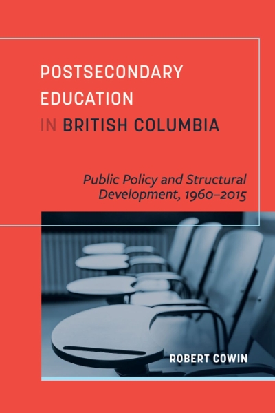 Postsecondary Education in British Columbia: Public Policy and Structural Development, 1960–2015