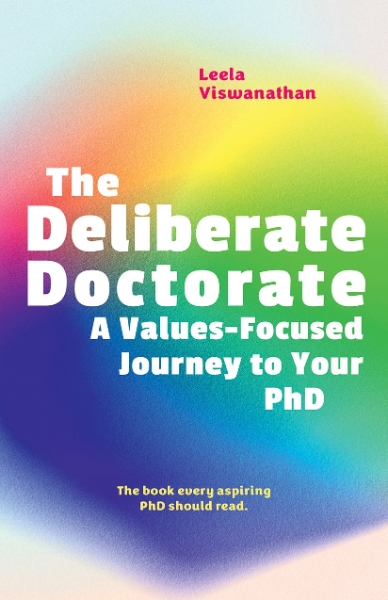 The Deliberate Doctorate: A Value-Based Journey to your PhD