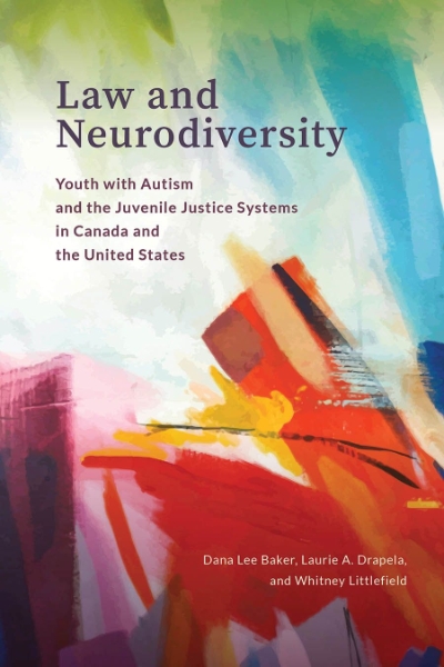 Law and Neurodiversity: Youth with Autism and the Juvenile Justice Systems in Canada and the United States