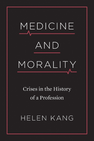 Medicine and Morality: Crises in the History of a Profession