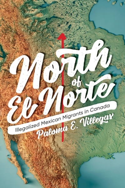North of El Norte: Illegalized Mexican Migrants in Canada