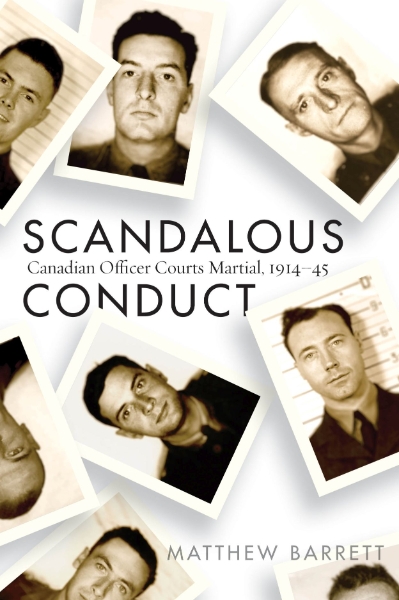 Scandalous Conduct: Canadian Officer Courts Martial, 1914–45