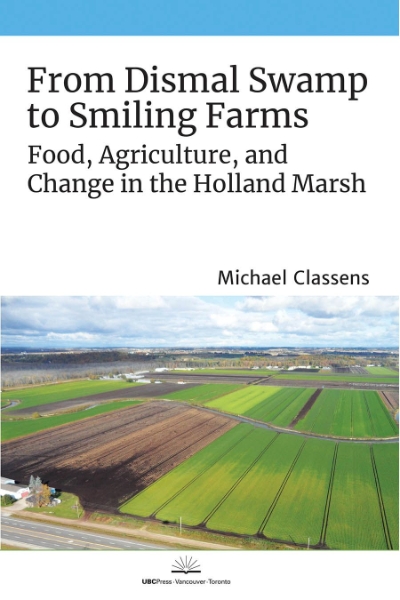 From Dismal Swamp to Smiling Farms: Food, Agriculture, and Change in the Holland Marsh