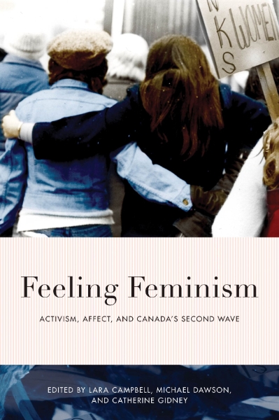 Feeling Feminism: Activism, Affect, and Canada’s Second-Wave