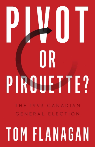 Pivot or Pirouette?: The 1993 Canadian General Election