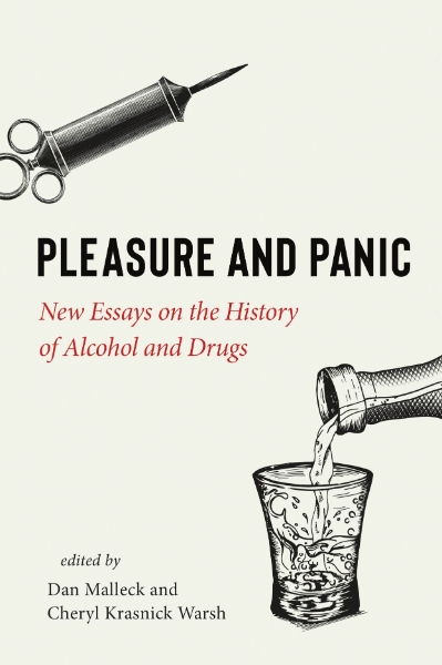 Pleasure and Panic: New Essays on the History of Alcohol and Drugs