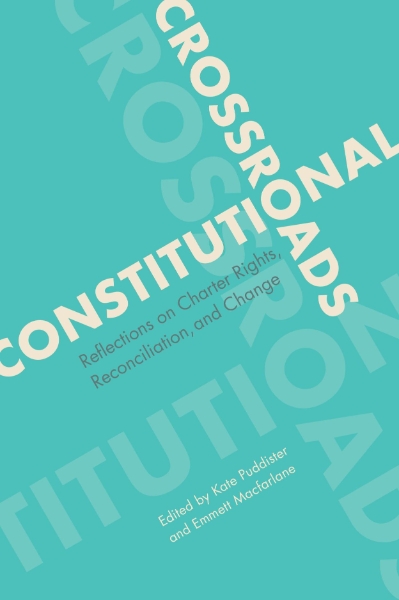 Constitutional Crossroads: Reflections on Charter Rights, Reconciliation, and Change