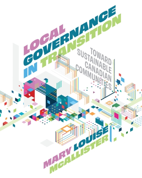 Local Governance in Transition: Toward Sustainable Canadian Communities