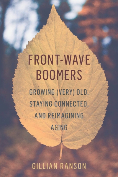 Front-Wave Boomers: Growing (Very) Old, Staying Connected, and Reimagining Aging