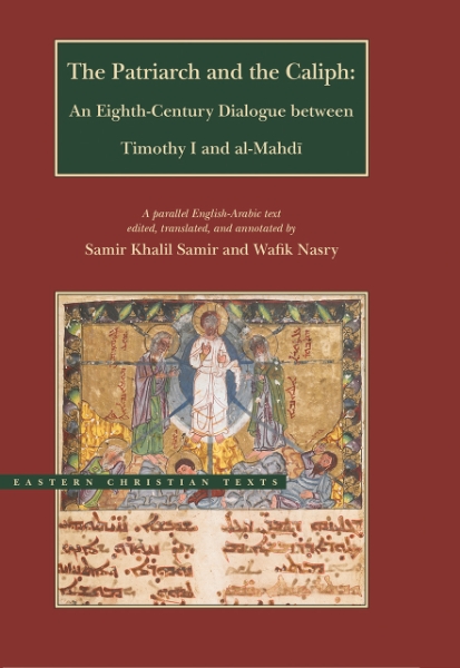 The Patriarch and the Caliph: An Eighth-Century Dialogue between Timothy I and al-Mahdi