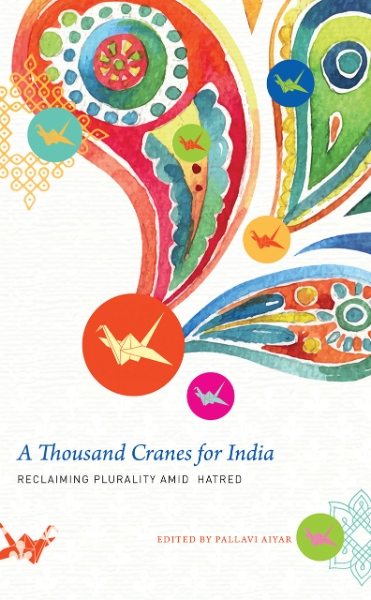 A Thousand Cranes for India: Reclaiming Plurality Amid Hatred