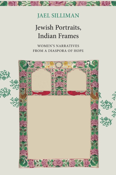 Jewish Portraits, Indian Frames: Women’s Narratives from a Diaspora of Hope