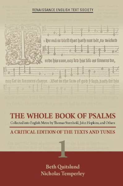 The Whole Book of Psalms Collected into English Metre by Thomas Sternhold, John Hopkins, and Others: A Critical Edition of the Texts and Tunes 1