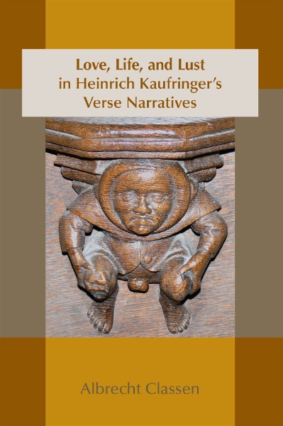 Love, Life, and Lust in Heinrich Kaufringer’s Verse Narratives