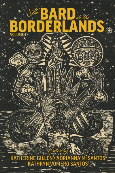 The Bard in the Borderlands: An Anthology of Shakespeare Appropriations en La Frontera, Volume 1