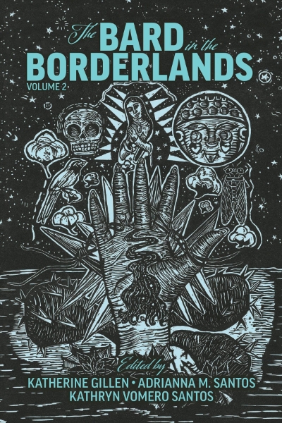 The Bard in the Borderlands: An Anthology of Shakespeare Appropriations en La Frontera, Volume 2