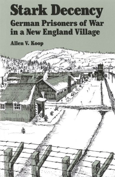 Stark Decency: German Prisoners of War in a New England Village