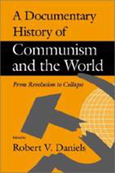 A Documentary History of Communism and the World: From Revolution to Collapse