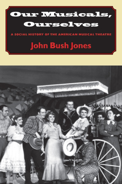 Our Musicals, Ourselves: A Social History of the American Musical Theatre