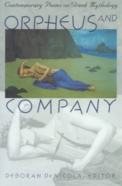 Orpheus and Company: Contemporary Poems on Greek Mythology