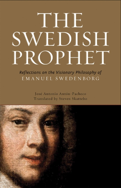 The Swedish Prophet: Reflections on the Visionary Philosophy of Emanuel Swedenborg