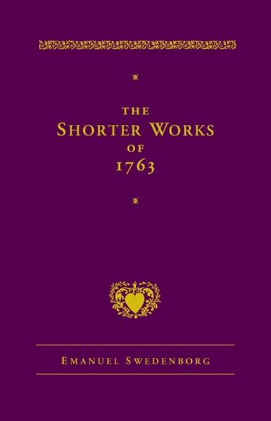 The Shorter Works of 1763: The Lord Sacred Scripture Life Faith Supplements