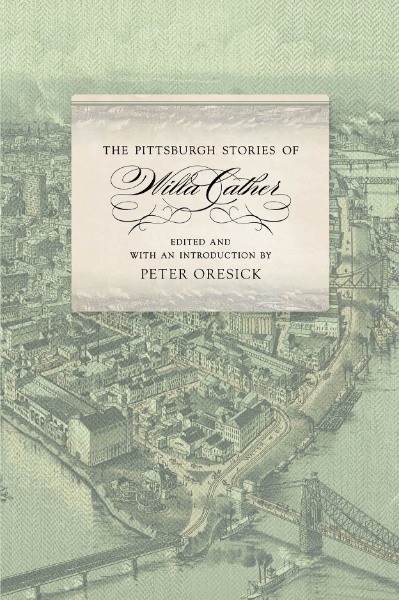 The Pittsburgh Stories of Willa Cather