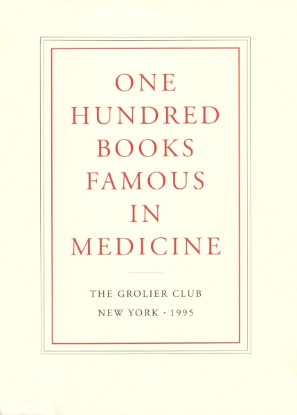 One Hundred Books Famous in Medicine: Conceived, Organized, and with an Introduction by Haskell F. Norman