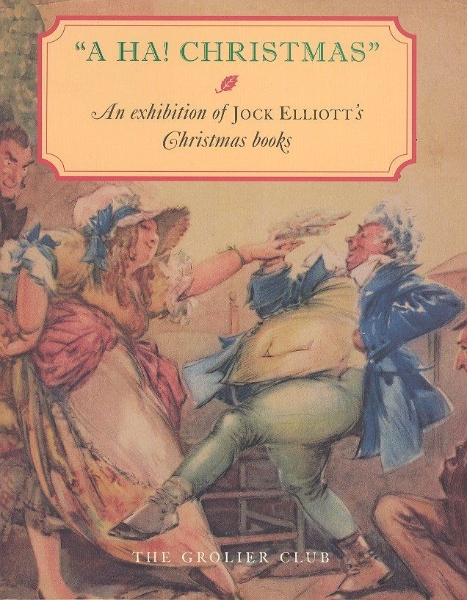 A HA! Christmas: An Exhibition at the Grolier Club of Jock Elliott’s Christmas books