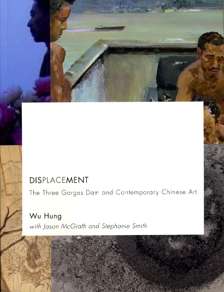 Displacement: The Three Gorges Dam and Contemporary Chinese Art