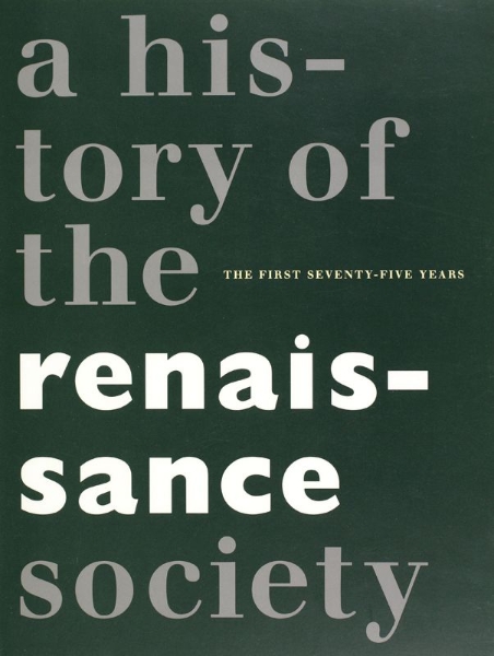History of the Renaissance Society: The First Seventy-five Years