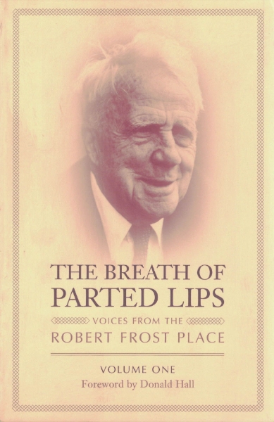 The Breath of Parted Lips: Voices from The Robert Frost Place, Vol. I