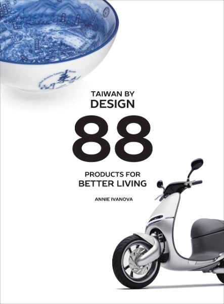 Taiwan by Design: 88 Products for Better Living