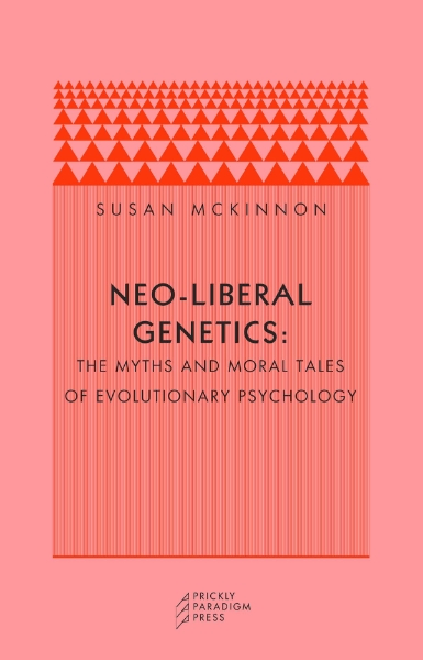 Neo-liberal Genetics: The Myths and Moral Tales of Evolutionary Psychology