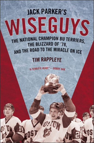 Jack Parker’s Wiseguys: The National Champion BU Terriers, the Blizzard of ’78, and the Road to the Miracle on Ice