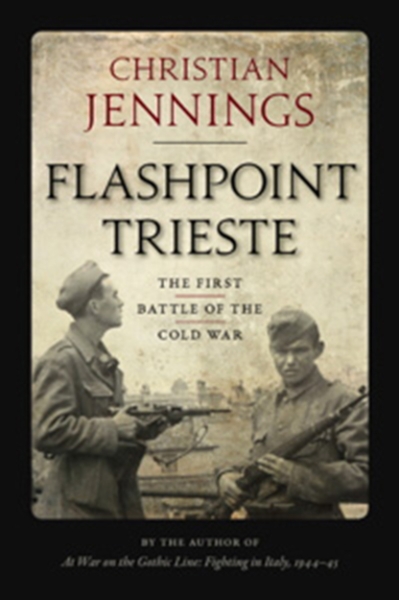 Flashpoint Trieste: The First Battle of the Cold War